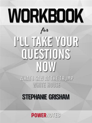 cover image of Workbook on I'll Take Your Questions Now--What I Saw At the Trump White House by Stephanie Grisham (Fun Facts & Trivia Tidbits)